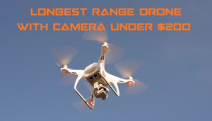 longest range drone with camera under $200